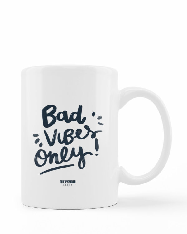 Tazza Bad vibes only