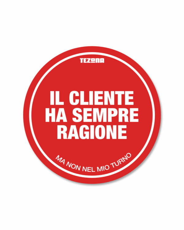 Adesivo Il cliente ha sempre ragione